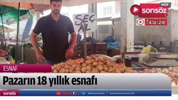 Pazarın 18 yıllık esnafı