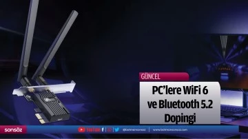 PC’lere WiFi 6 ve Bluetooth 5.2 Dopingi