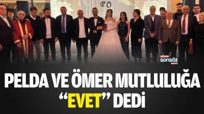 PELDA VE &Ouml;MER MUTLULUĞA &ldquo;EVET&rdquo; DEDİ