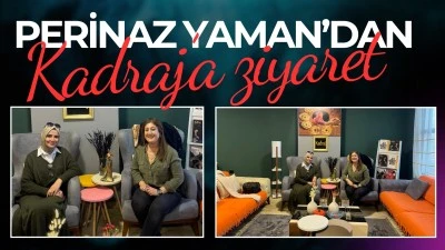 Perinaz Yaman&rsquo;dan Kadraj&rsquo;a ziyaret