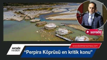 &ldquo;Perpira K&ouml;pr&uuml;s&uuml; en kritik konu&rdquo;