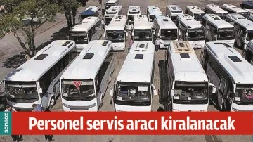 PERSONEL SERVİS ARACI KİRALANACAK 
