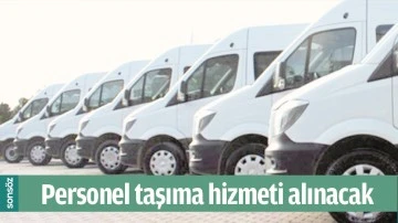 PERSONEL TAŞIMA HİZMETİ ALINACAK