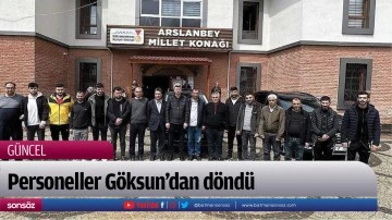 Personeller G&ouml;ksun&rsquo;dan d&ouml;nd&uuml;