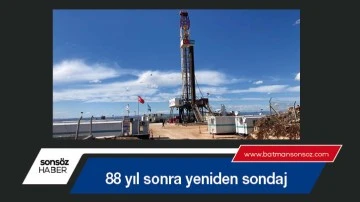 Petrol aranan topraklarda 88 yıl sonra sondaj