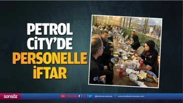 Petrol City&rsquo;de personelle iftar&hellip;