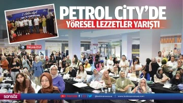 Petrol City&rsquo;de y&ouml;resel lezzetler yarıştı