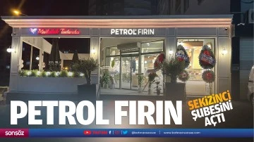 Petrol Fırın, sekizinci şubesini a&ccedil;tı