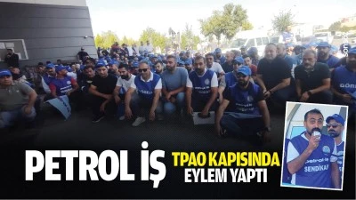 Petrol İş, TPAO kapısında eylem yaptı