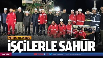 Petrol kulesinde iş&ccedil;ilerle sahur&hellip;