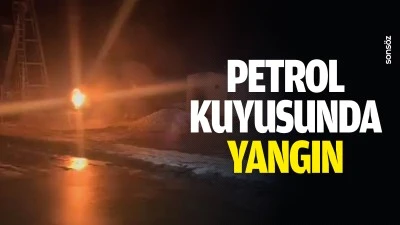 Petrol kuyusunda yangın