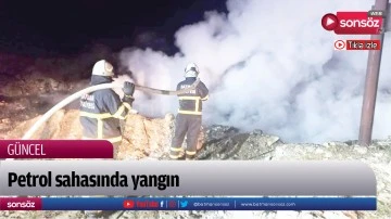 Petrol sahasında yangın