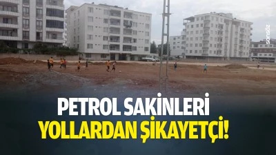 Petrol Sakinleri, yollardan şikayet&ccedil;i!