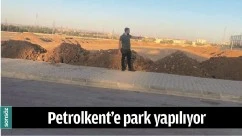 PETROLKENT&rsquo;E PARK YAPILIYOR