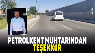 Petrolkent Muhtarından teşekk&uuml;r