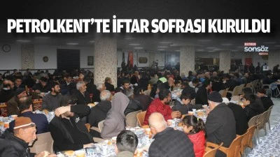 Petrolkent&rsquo;te iftar sofrası kuruldu