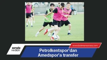 Petrolkentspor&rsquo;dan Amedspor&rsquo;a transfer