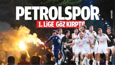 Petrolspor 1. Lige g&ouml;z kırptı!