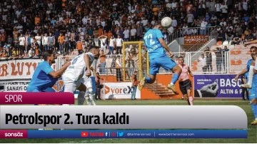 Petrolspor 2. Tura kaldı