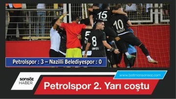 Petrolspor 2. Yarı coştu 