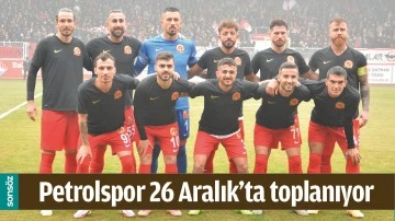 PETROLSPOR 26 ARALIK&rsquo;TA TOPLANIYOR