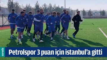 PETROLSPOR 3 PUAN İ&Ccedil;İN İSTANBUL&rsquo;A GİTTİ