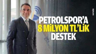 Petrolspor&rsquo;a 8 milyon TL&rsquo;lik destek