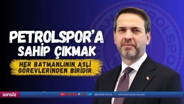 Petrolspor&rsquo;a sahip &ccedil;ıkmak, her Batmanlının asli g&ouml;revlerinden biridir