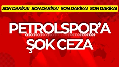 Petrolspor&rsquo;a şok ceza