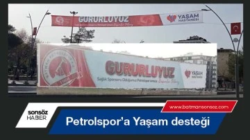 Petrolspor&rsquo;a Yaşam desteği