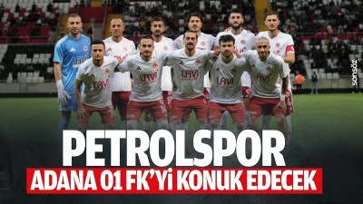 Petrolspor, Adana 01 FK&rsquo;yi konuk edecek