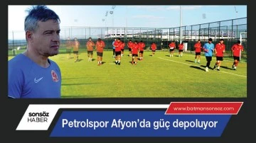 Petrolspor Afyon&rsquo;da g&uuml;&ccedil; depoluyor