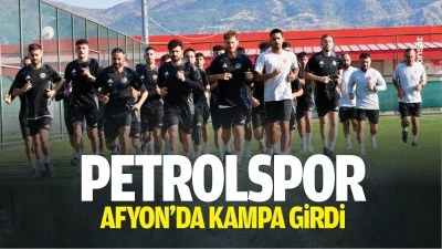 Petrolspor, Afyon&rsquo;da kampa girdi