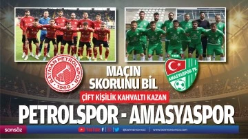 Petrolspor – Amasyaspor maçın skorunu bil çift kişilik kahvaltı kazan