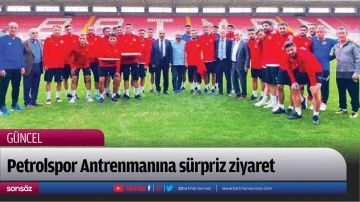 Petrolspor Antrenmanına s&uuml;rpriz ziyaret