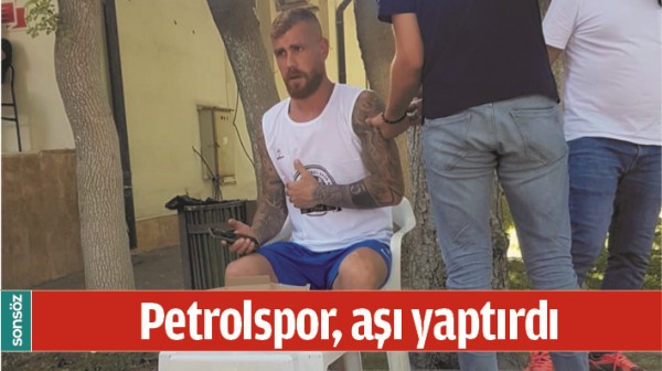 PETROLSPOR, AŞI YAPTIRDI