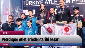 Petrolspor Atletlerinden tarihi başarı 