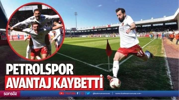 Petrolspor avantaj kaybetti