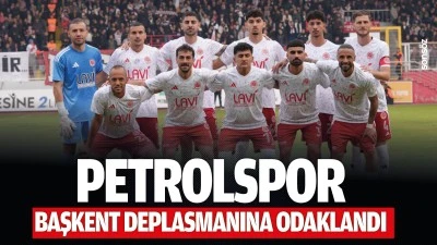 Petrolspor, başkent deplasmanına odaklandı