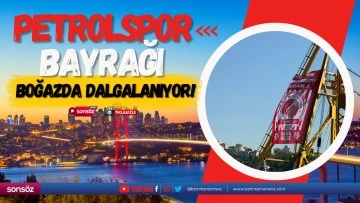 Petrolspor bayrağı boğazda dalgalanıyor!
