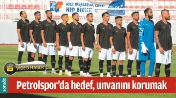 PETROLSPOR&rsquo;DA HEDEF, UNVANINI KORUMAK