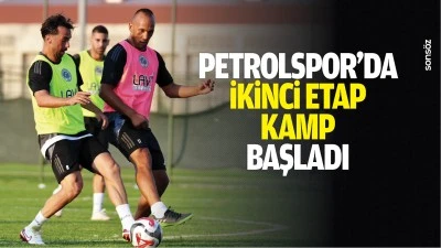 Petrolspor'da ikinci etap kamp başladı