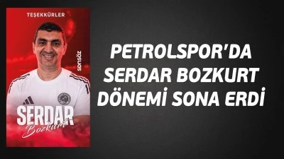 Petrolspor&rsquo;da  Serdar Bozkurt  d&ouml;nemi sona erdi