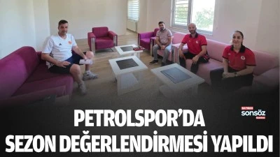 Petrolspor&rsquo;da sezon değerlendirmesi yapıldı