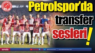 Petrolspor&rsquo;da transfer sesleri!