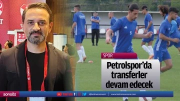 Petrolspor&rsquo;da transferler devam edecek