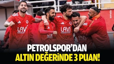 Petrolspor&rsquo;dan altın değerinde 3 puan!