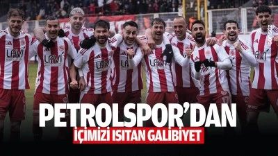 Petrolspor&rsquo;dan i&ccedil;imizi ısıtan galibiyet