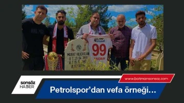 Petrolspor&rsquo;dan vefa &ouml;rneği&hellip;