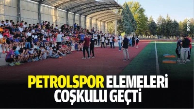 Petrolspor elemeleri coşkulu ge&ccedil;ti